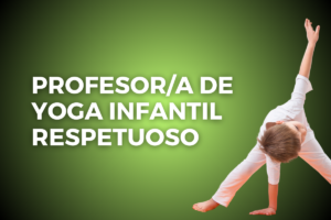 Profesor/a de Yoga Infantil Respetuoso